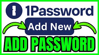 How To ADD A NEW PASSWORD To 1Password (QUICK & EASY) 2026