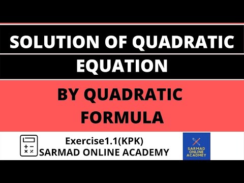 SOLUTION OF QUADRATIC EQUATION BY QUADRATIC FORMULA          (EX1.1 10TH KPK)