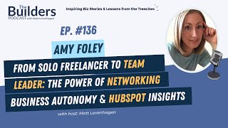 Solo Freelancer to Teams: Networking, Business Autonomy & HubSpot - Amy Foley | Ep. 136