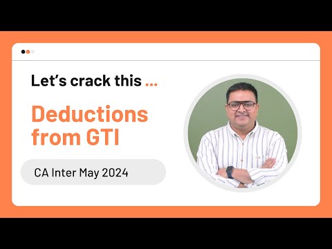 CA Inter Sep 2024/ Jan 2025 - Deductions from GTI Revision