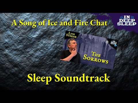 A Song of Ice and Fire Sleep Video | The Sorrows | 1.5h talking with meditation music, 8h fade black