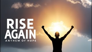 "Rise Again: An Anthem of Hope and Resilience"