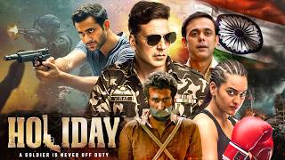 Holiday: A Soldier Is Never Off Duty | अक्षय कुमार देशभक्ति हिंदी फुल मूवी | सोनाक्षी सिन्हा