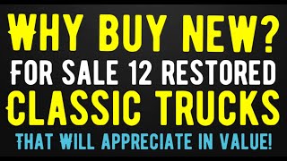 WHY BUY NEW TRUCKS WHEN THEY DEPRECIATE? THESE 12 CLASSIC TRUCKS FOR SALE WILL ALWAYS GO UP IN VALUE