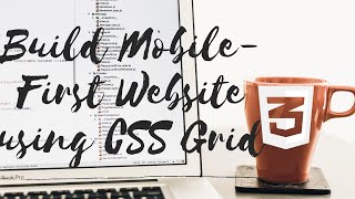 Build Mobile-First Website with CSS Grid -1