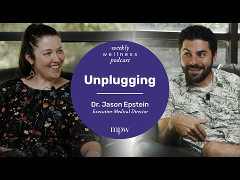 Weekly Wellness Podcast - "Unplugging" with Dr. Jason Epstein