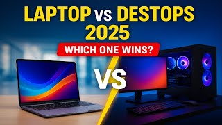 Laptop vs Desktop in 2025 – Which One Should You Buy? | Full Comparison