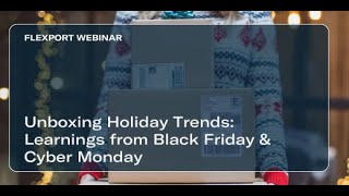Flexport Webinar | Unboxing Holiday Trends: Black Friday & Cyber Monday 2025