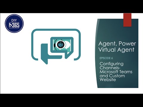 Agent, Power Virtual Agent- Episode 6: Configuring Channels (Custom Website and Microsoft Teams)