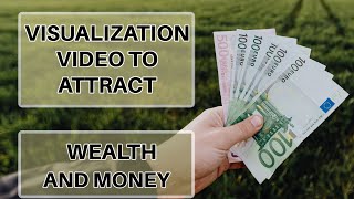 Visualization video to attract Wealth and Money