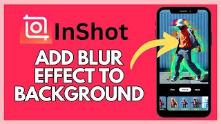 How to Blur Background in InShot 2024?