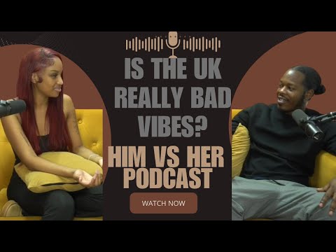 Bad energy in the UK + dating someone if their family hated you! HIM VS HER EP 4 
