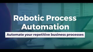 RPA - Automate your Repetitive Business Process with RPA