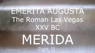 MERIDA  (Par II). EMERITA AUGUSTA. THE ROMAN LAS VEGAS