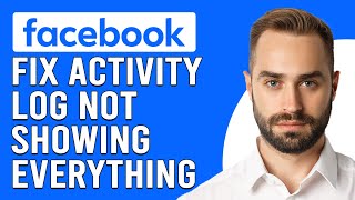 How To Fix Facebook Activity Log Not Showing Everything (Troubleshooting Guide To Fix The Issue)