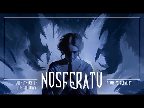 NOSFERATU Playlist🦇Songs of the Silent Castle