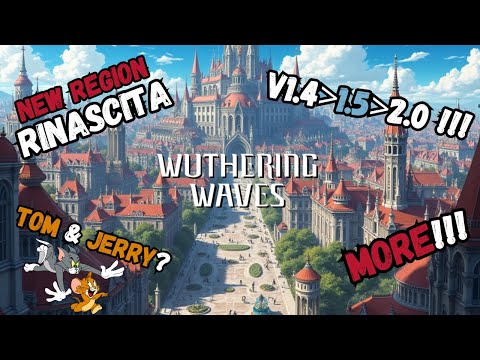 NEW Wuthering Waves ROADMAP - 1.4, 1.5 & 2.0 Leaks: Rinascita!, Tom and Jerry? New Mechanics & More!
