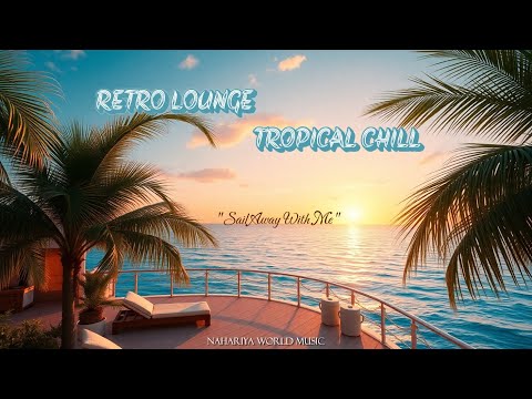Sail Away With Me  ✨   #tropicalchill  #retrolounge #vintagemusic 🎶