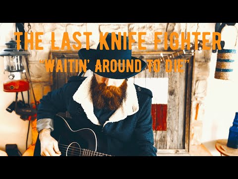 The Last Knife Fighter - Waitin' Around to Die (Cover)