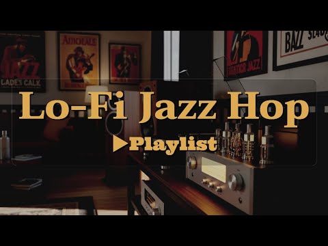 [▶Lo-Fi Jazz Hop] Relaxing Jazzhop Vibes for Study and Chill