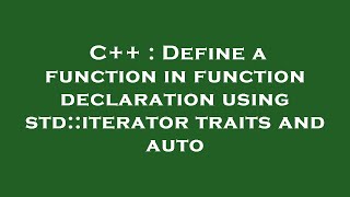 C++ : Define a function in function declaration using std::iterator traits and auto