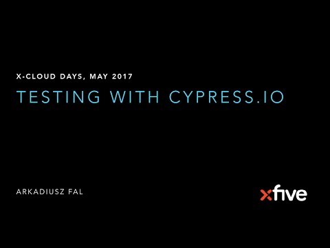 X-cloud Days - Testing with Cypress.io