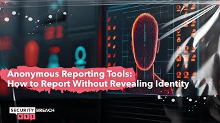 Anonymous Reporting Tools: How to Report Without Revealing Identity