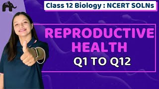 Reproductive Health | Class 12 Biology | Chapter 4 | NCERT Solutions | Questions 1 to 12
