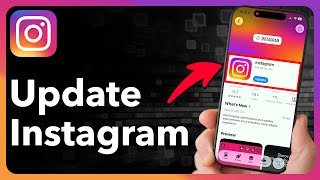 How To Update Instagram On iPhone Or Android