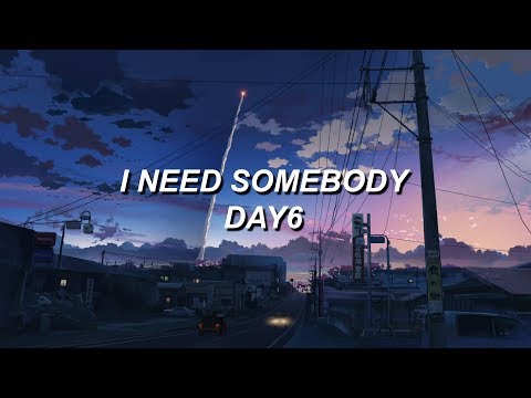 i need somebody // day6 eng lyrics