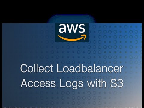 AWS - How to Collect Loadbalancer Access Logs with S3