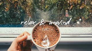 Relax & Unwind 2025 ☕ Best New Chill Music Playlist, Vol. 1