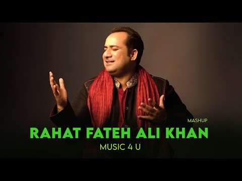Rahat Fateh Ali Khan Mashup | Best Of Rahat Fateh Ali Khan | Superhit Songs Of RFAK | Music 4 U