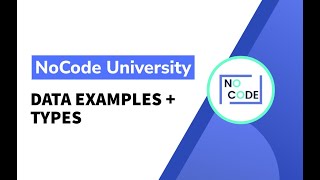 [Fundamentals of NoCode] - Data Examples + Types