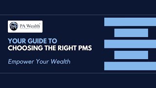 Empower Your Wealth: Your Guide to Choosing the Right PMS