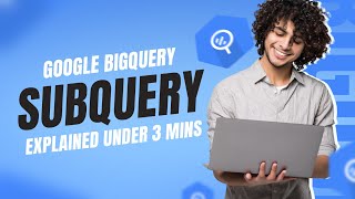 BigQuery Subqueries Explained with Examples | SQL Tutorial