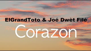 ElGrandeToto Feat Joé Dwet Filé - CORAZON (lyrics/paroles officielles)