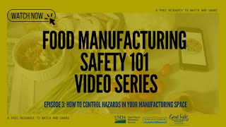 Food Manufacturing Safety 101 | E3: How to Control Hazards in your Manufacturing Space