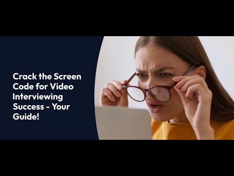 Crack the Screen Code for Video Interviewing Success - Your Guide!