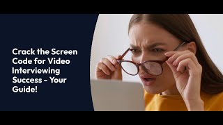 Crack the Screen Code for Video Interviewing Success - Your Guide!