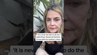 'It is never too late to do the right thing.': Savannah Guthrie in new plea for mother's return