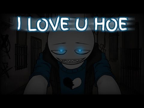 I LOVE YOU HOE|Your boyfriend animation meme