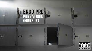 ERGO PRO - PURGATORIO (MORGUE) Prod. Tensei