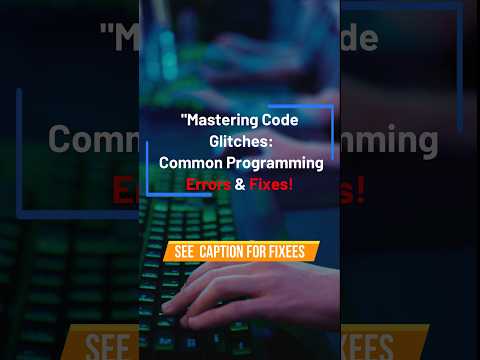 "Mastering Code Glitches: Common Programming Errors & Fixes!