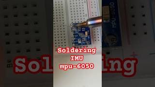 Soldering the IMUs : mpu-6050#robotics #RaspberryPi #design #IoT #TechProject #motioncontrol