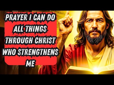 I Can Do All Things Through Him Who Strengthens Me: How This Prayer Can Transform Your Life!