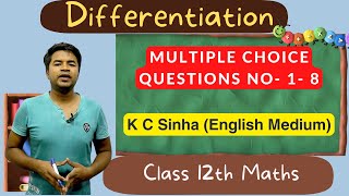Differentiation - Multiple Choice Questions No- 1- 8  : K C Sinha Class 12th Math