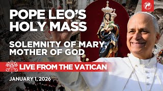 Live from the Vatican | Pope Leo XIV's Holy Mass on the Feast of Mary, Mother of God | Jan 1, 2026