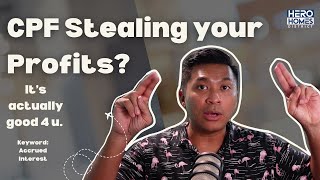 CPF Accrued Interest Won't Kill You.. it's only "stealing" from your house profits. Reverse it now!