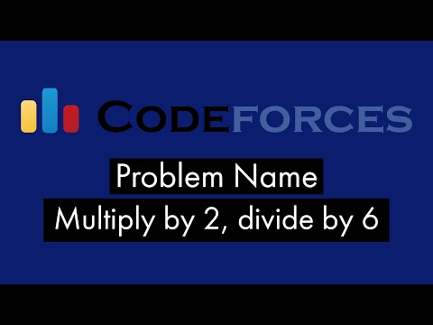 Multiply by 2, divide by 6 Codeforces Solution